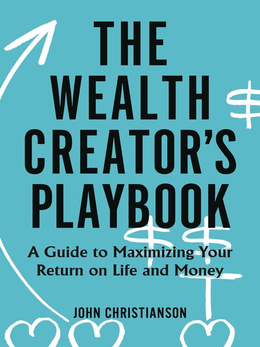Title details for The Wealth Creator's Playbook by John Christianson - Available